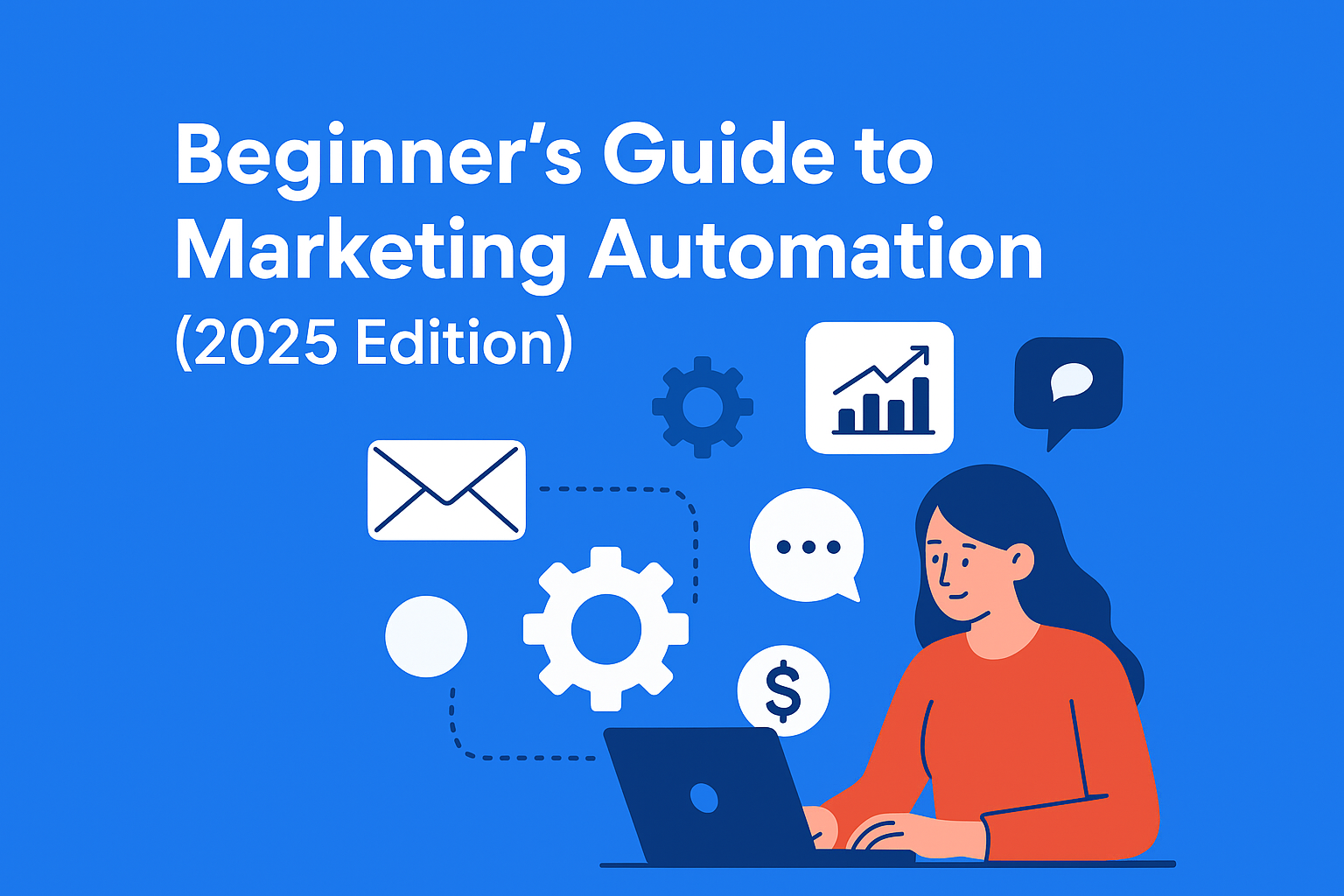 Beginner’s Guide to Marketing Automation (2025 Edition)