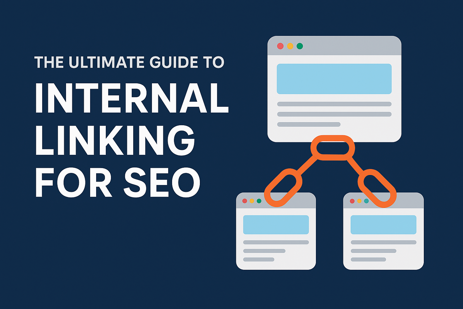 The Ultimate Guide to Internal Linking for SEO: How to Boost Rankings and Authority